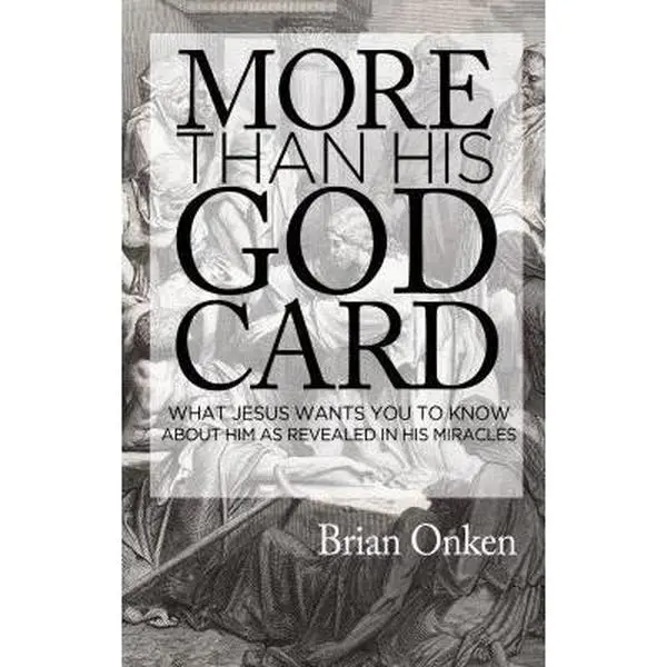 USED-More than His God Card: What Jesus Wants You to Know About Him as Revealed in His Miracles by Onken, Brian (Paperback)