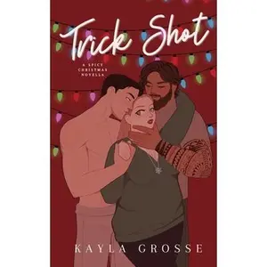 Trick Shot: A Spicy Christmas Novella -- Kayla Grosse - Paperback
