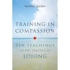 Training in Compassion: Zen Teachings on the Practice of Lojong Paperback – January 8, 2013