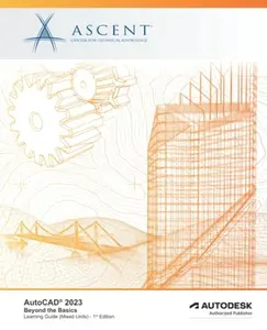 USED-AutoCAD 2023: Beyond the Basics (Mixed Units): Autodesk Authorized Publisher by Ascent - Center for Technical Knowledge (Paperback)