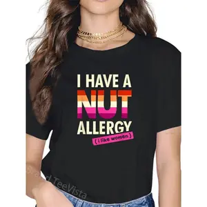 100% Cotton Women's Funny Lesbian Shirt I Have a Nut Allergy Lesbian T-Shirt