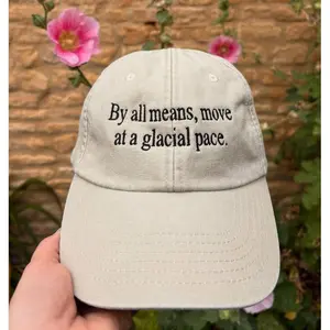 Move At A Glacial Pace" Funny Hat - Sarcastic Movie Quote Cap - Embroidered Dad Hat for Bosses