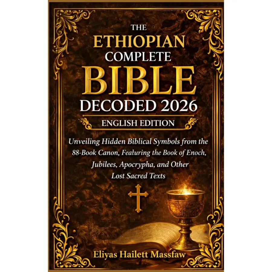 The Ethiopian Complete Bible Decoded 2026: Unveiling Hidden Biblical Symbols from the 88-Book Canon | Featuring the Book of Enoch, Jubilees, Apocrypha & Lost Sacred Texts | A Historical and Symbolic Study