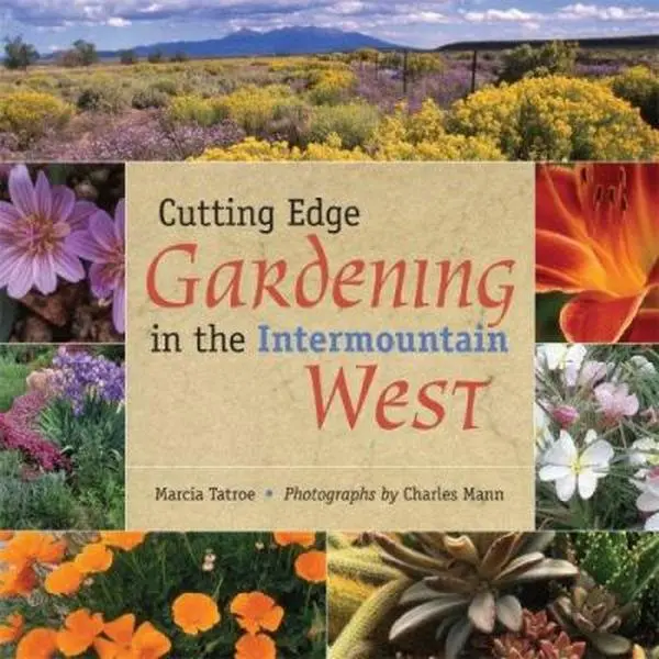 USED-Cutting Edge Gardening in the Intermountain West by Marcia Tatroe (Paperback)