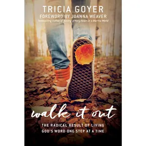 USED-Walk It Out: The Radical Result of Living God's Word One Step at a Time by Goyer, Tricia (Paperback)