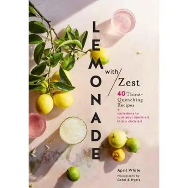 USED Book - Lemonade with Zest: 40 Thirst-Quenching Recipes (Drink Recipes, Quirky Cookbooks) by White, April (Hardcover) - english