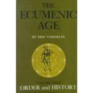 The Ecumenic Age (Order and History, Volume 4) by Eric Voegelin (Hardcover) - Used