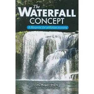 USED-The Waterfall Concept: A Blueprint for Addiction Recovery by Stark, Roger (Paperback)