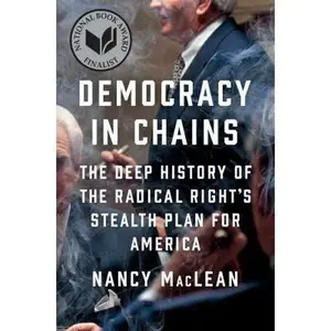 USED-Democracy in Chains: The Deep History of the Radical Right's Stealth Plan for America by MacLean, Nancy (Hardcover)