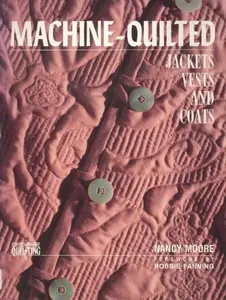USED-Machine-Quilted Jackets, Vests, and Coats (Contemporary Quilting) by Nancy Moore (Paperback)