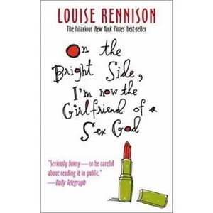 USED-On the Bright Side, I'm Now the Girlfriend of a Sex God: Further Confessions of Georgia Nicolson by Louise Rennison (Unknown)