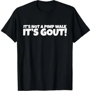 Not A Pimp Walk Gout Cotton T-Shirt Comfortable Durable Soft Made in USA