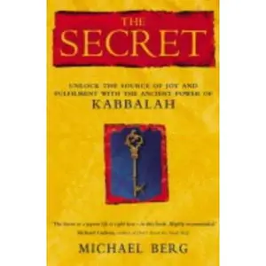 USED-The Secret : Unlock the Source of Joy and Fulfilment With the Ancient Power of Kabbalah by Michael Berg (Hardcover)