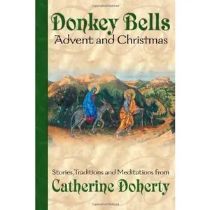 USED-Donkey Bells: Advent and Christmas by Catherine De Hueck Doherty (Paperback)