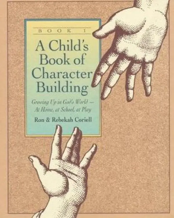 USED Book - A Child's Book of Character Building: Growing Up in God's World - At Home, at School, at Play, Book 1 by Ron Coriell (Paperback) - english