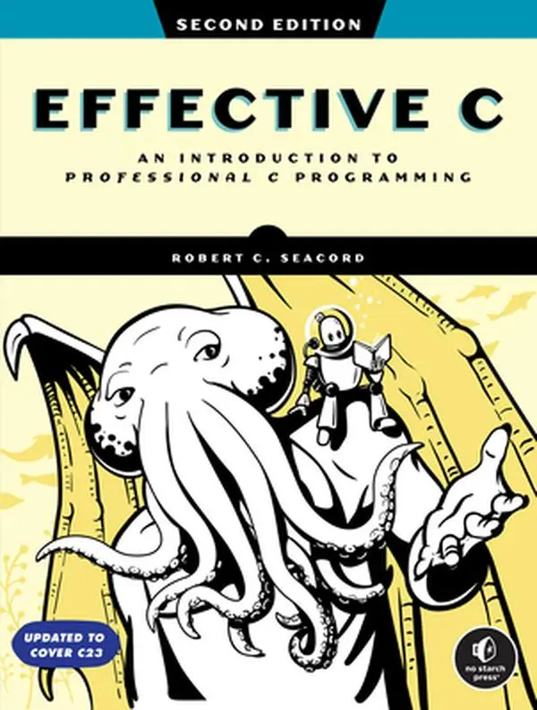 Effective C, 2nd Edition: An Introduction to Professional C Programming -- Robert C. Seacord, Paperback