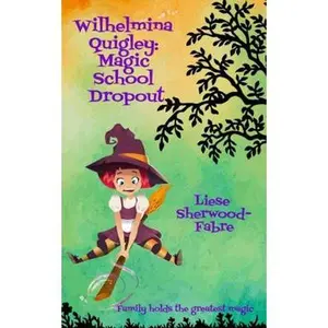 USED-Wilhelmina Quigley: Magic School Dropout by Sherwood-Fabre, Liese (Paperback)