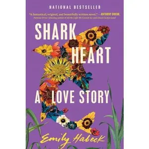 Shark Heart: A Love Story -- Emily Habeck, Paperback