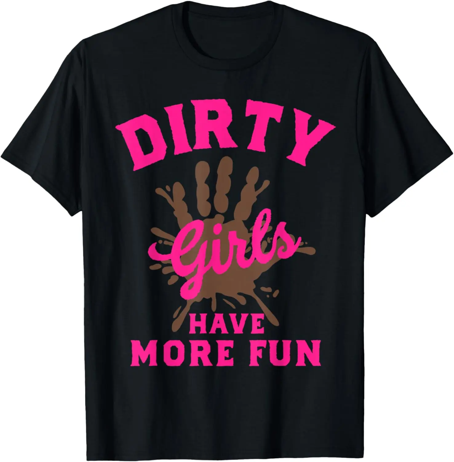 Mud Run Shirts Dirty Girls Have More Fun Muddy Race Running Summer Casual Shortsleeve Cotton T-Shirt