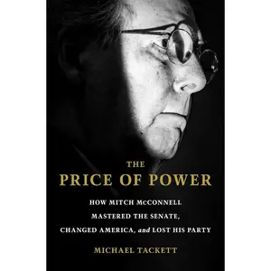 The Price of Power: How Mitch McConnell Mastered the Senate, Changed America, and Lost His Party Hardcover – October 29, 2024