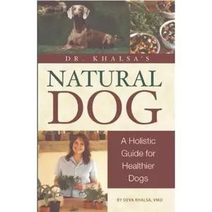 USED-Dr. Khalsa's Natural Dog: A Holistic Guide for Healthier Dogs by Deva Khalsa (Paperback)