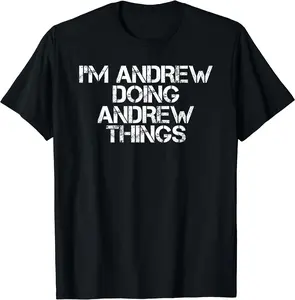 I'M ANDREW DOING ANDREW THINGS Shirt Funny Gift Idea T-Shirt