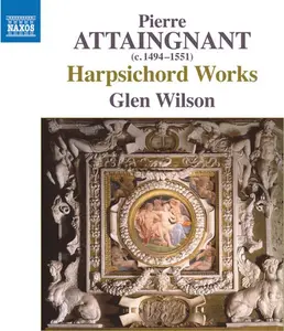 Attaingnant / Wilson - Harpsichord Works  [COMPACT DISC - CD]