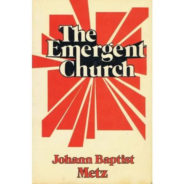 USED Book - The Emergent Church: The Future of Christianity in a Post-Bourgeois World by Johann Baptist Metz (Paperback) - english