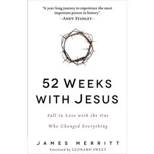 USED-52 Weeks with Jesus: Fall in Love with the One Who Changed Everything by Merritt, James (Hardcover)