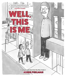 Well, This Is Me: A Cartoon Collection from the New Yorker's Asher Perlman -- Asher Perlman - Paperback