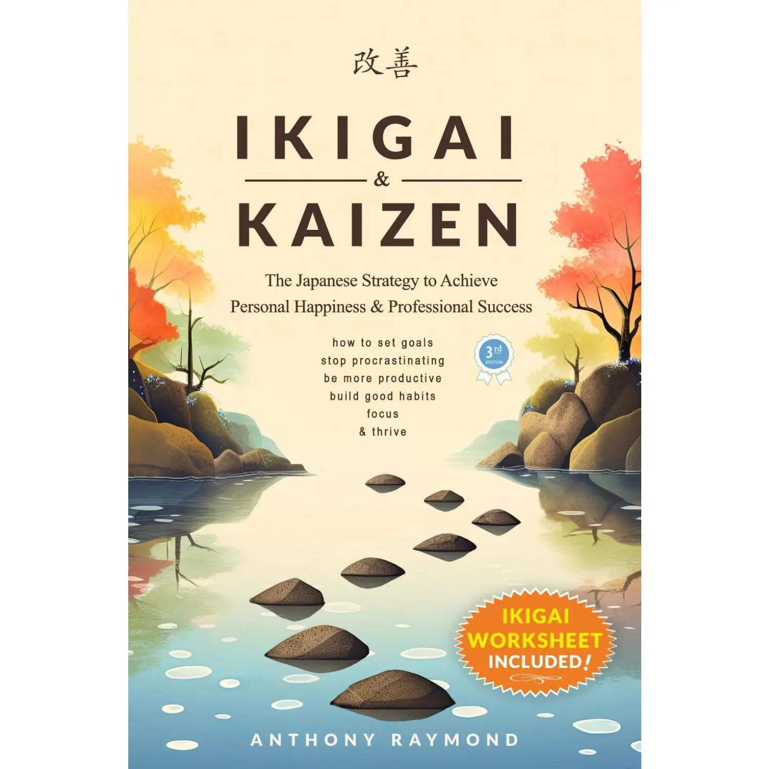 Ikigai & Kaizen: The Japanese Strategy to Achieve Personal Happiness and Professional Success (How to set goals, stop procrastinating, be more productive, build good habits, focus, & thrive)
