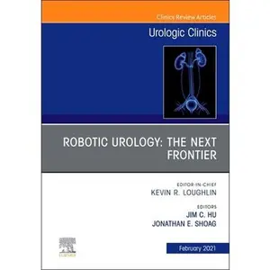 USED-Robotic Urology: The Next Frontier, an Issue of Urologic Clinics: Volume 48-1 (Hardcover)