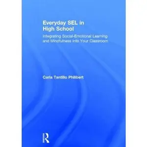 USED-Everyday Sel in High School: Integrating Social-Emotional Learning and Mindfulness Into Your Classroom by Philibert, Carla Tantillo (Hardcover)