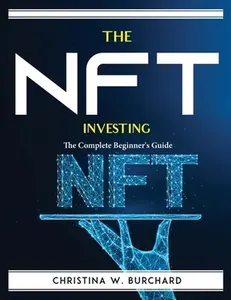 USED-The NFT Investing: The Complete Beginner's Guide by Christina W Burchard (Paperback)