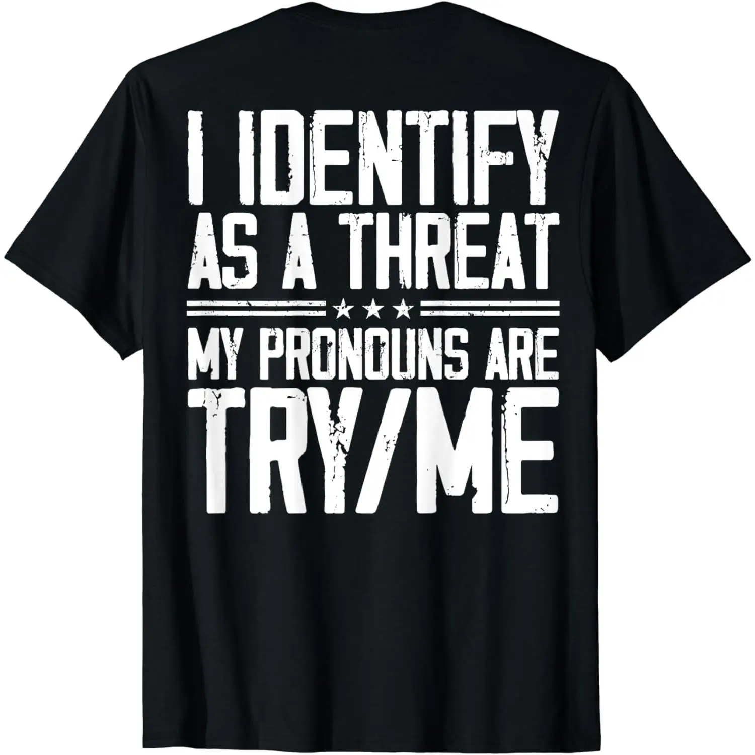 Cotton Short Sleeve I Identify As A Threat My Pronouns Are Try Me (on back) T-Shirt for Men Women