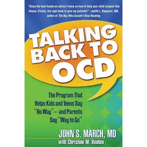 USED-Talking Back to Ocd: The Program That Helps Kids and Teens Say No Way -- And Parents Say Way to Go by March, John S. (Paperback)
