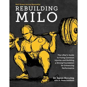 Rebuilding Milo: A Lifter's Guide to Fixing Common Injuries and Building a  Foundation for Enhancing Performance - Hardcover