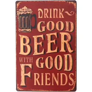 Metal Signs Beer Tin Signs Drink Good Beer with Good Friend Bar Signs for Man Cave Home Wall Decor