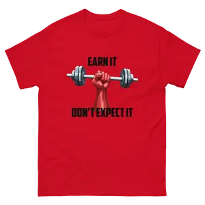 Earn It, Don't Expect It - Freedom Threads Patriotic Men's and Women's Classic Cotton T-Shirt