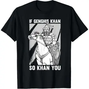 Cotton Graphic Tees Streetwear Gifts  Funny Mongolian History Joke and Genghis Khan Quote T-Shirt