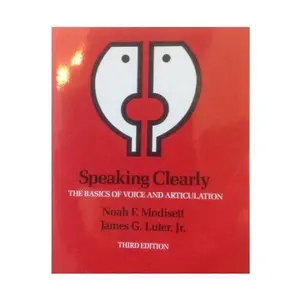 USED-Speaking Clearly: The Basics of Voice and Articulation by Noah F. Modisett (Paperback)