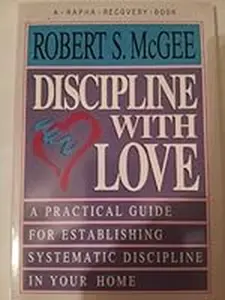 USED-Discipline With Love (A Rapha Recovery Book) by McGee, Robert S. (Paperback)