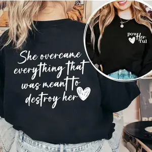 She Overcame Everything That Was Meant To Destroy Her Sweatshirt, Empowering Women Quote Crewneck, Strong Woman Gift