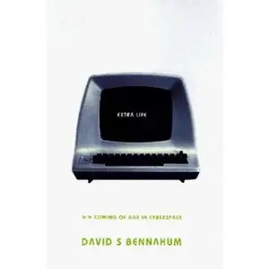 USED-Extra Life: Coming Of Age In Cyberspace by David Bennahum (Hardcover)