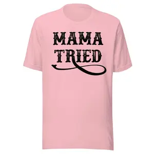 Mama Tried Shirt