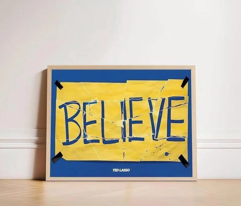 Ted Lasso Believe Motivational TV Show Art Poster Print - Artistic Paper Wall Art, Home Decor Wall-Mount Photo for Room Decoration