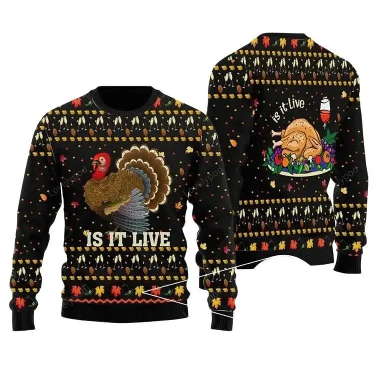 Thanksgiving Ugly Sweater, Funny Turkey Is It Live Ugly Sweater For Men & Women