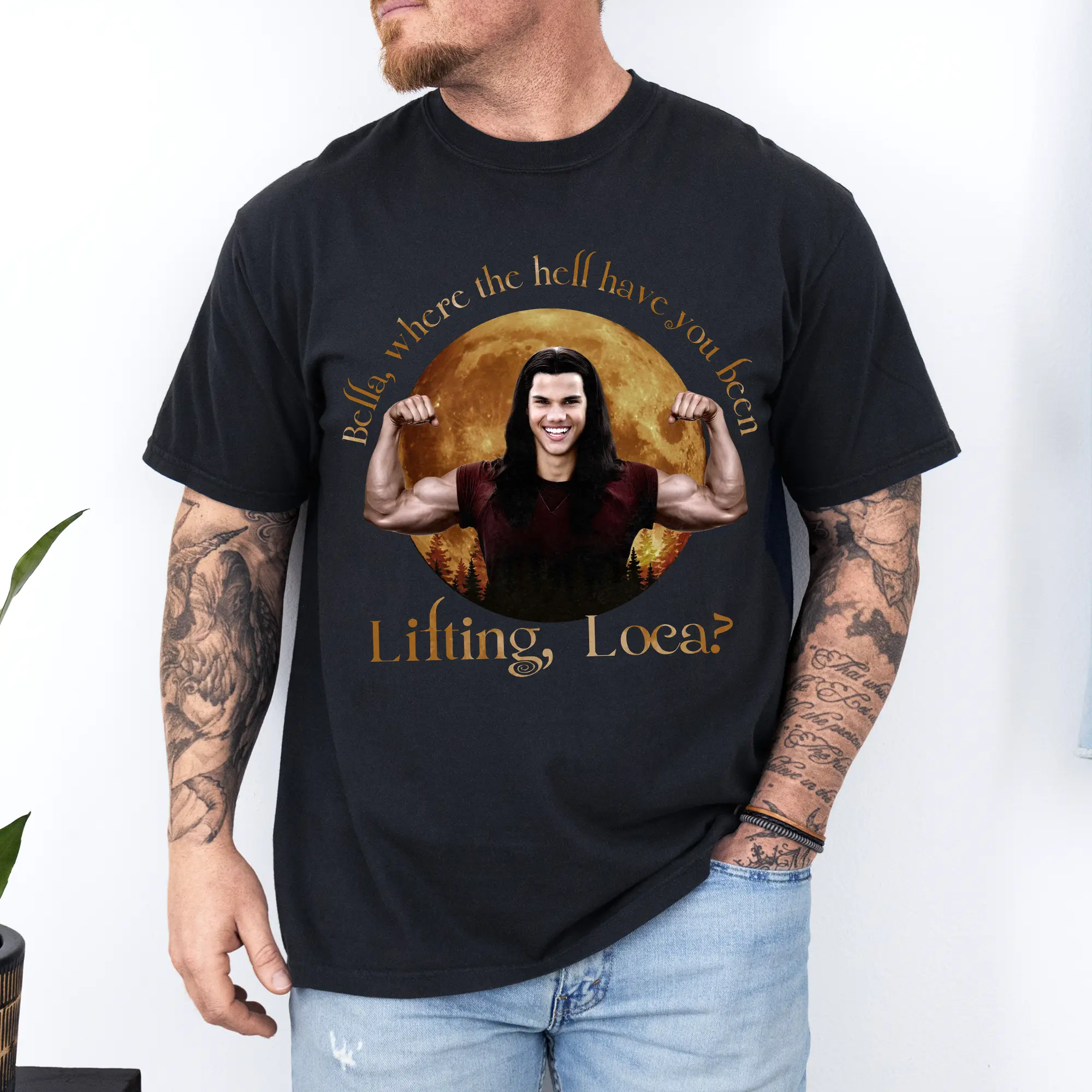 Bella, where the hell have you been lifing, Loca t-shirt, Graphic tee