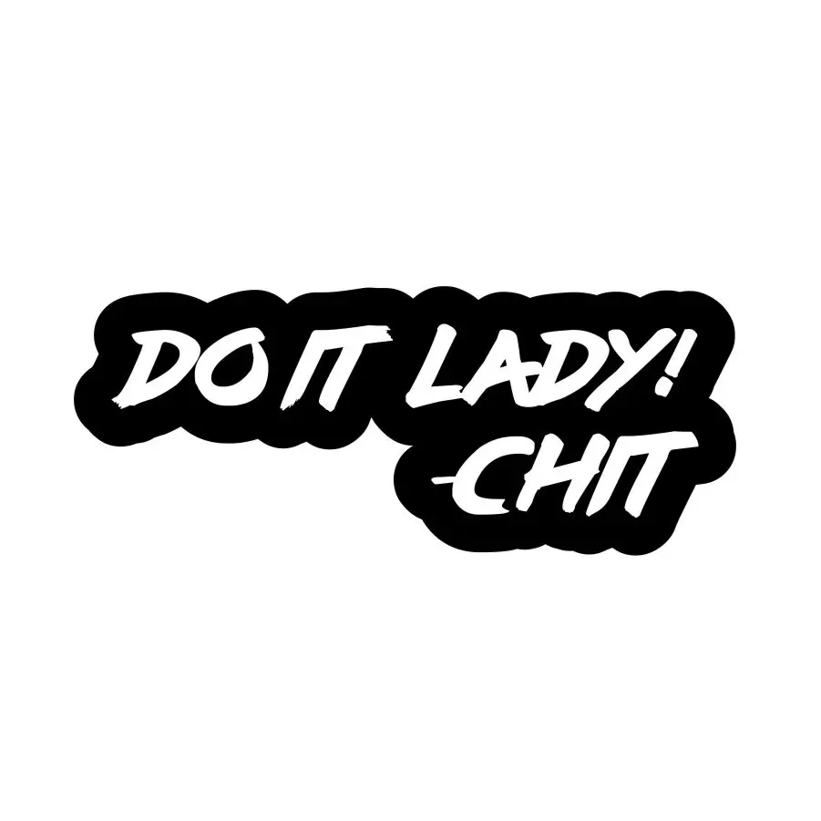 Do it Lady Chit Vinyl Decal 8in x 3in Premium Text Sticker for Windows, Cars, Doors