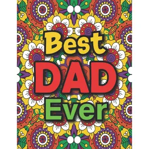 Fathers Day Gifts: Best Dad Ever: Adult Coloring Book - Gifts For Dad on Birthday, Father's Day, Xmas - 50 Unique Dad Quotes & Mandala Coloring Book Paperback – May 16, 2022